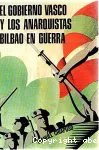 El Gobierno vasco y los anarquistas : Bilbao en guerra