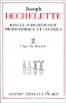 Manuel d'archéologie préhistorique et celtique. 2, L' Age du bronze