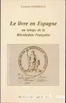 Le livre en Espagne au temps de la Rvolution franaise