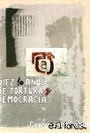 Diez años de tortura y democracia