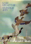 Gure hegaztiak = Nuestras aves