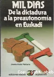 Mil dias : de la dictatura a la preautonomia en Euskadi