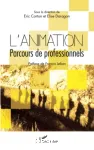 L'animation. Parcours de professionnels