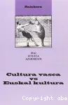 Cultura vasca vs Euskal kultura