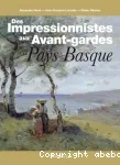 Des impressionnistes aux avant-gardes en Pays basque