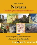 Navarra : castillos que defendieron el Reino. Tomo 5 : Nuestras gentes, nuestra historia. Diccionario de las Merindades