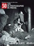 50 ans de photographie de presse : archives photographiques de 