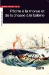 Petite histoire de la pche  la morue et de la chasse  la baleine (depuis le XVIe sicle)