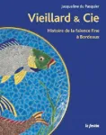 J. Vieillard et Cie : histoire de la faence fine  Bordeaux : de l'anglomanie au rve orientaliste