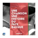 Une chanson, une histoire du Pays Basque