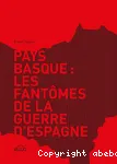 Pays Basque : les fantmes de la guerre d'Espagne