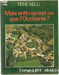 Mais enfin qu'est-ce-que l'Occitanie ?