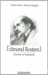 Edmond Rostand : Panache et tourments