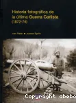 Historia fotogrfica de la ltima guerra carlista (1872-76)