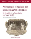 Archologie et histoire des jeux de paume en France