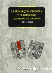 La monarquí­a española y el gobierno del Reino de Navarra, 1512-1808