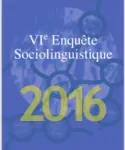 VI° Enquête Sociolinguistique 2016