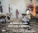Des ténèbres la lumière: Ihauteri, carnaval