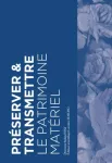 Préserver & Transmettre le patrimoine matériel