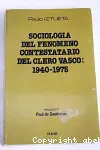 Sociologia del fenomeno contestatario del clero vasco 1940-1975 : (Analisis de las causas de la radicalizacion del clero vasco en el periodo 1940-1975)