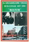 El nacionalismo vasco en el exilio 1937-1960/ Beltza