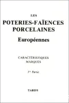 Les Poteries - Les faences et les porcelaines europennes : Historique, caractristiques, dcors couleurs et 4500 marques