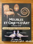 Meubles et objets d'art du monde entier : secrets de fabrication, critres d'authenticit