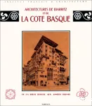 Architectures de Biarritz et de la Côte Basque de la Belle Epoque aux Années Trente