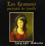 Les Gramont, portraits de famille : XVIe-XVIIIe siècles