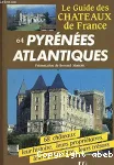 Le guide des chateaux de France : Pyrénées Atlantiques