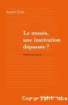 Le musée, une institution dépassée ?