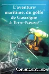 L' Aventure maritime, du Golfe de Gascogne  Terre-Neuve