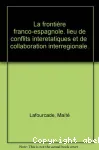 La Frontire franco-espagnole, lieu de conflits intertatiques et de collaboration interrgionale