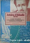 Antoine d'Abbadie 1897-1997 : Congrs international