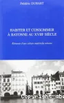 Habiter et consommer à Bayonne au XVIIIe siècle