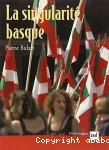 La Singularité basque : Généalogie et usages