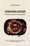 Patrimoines métissés : Contextes coloniaux et postcoloniaux