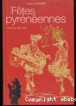 Ftes pyrnennes : calendrier du folklore pyrnen, coutume et magie, thtre, musique et danse