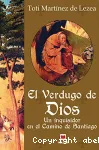 El Verdugo de Dios : un inquisidor en el Camino de Santiago