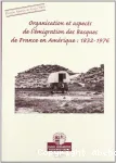 Organisation et aspects de l'émigration des Basques de France en Amérique : 1832-1976