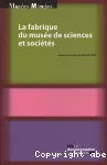 La fabrique du muse de sciences et socits