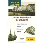 Visite historique de Bayonne : notices historiques des sites du circuit, brève histoire de Bayonne, musées, sites