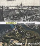 Vauban, btisseur du Roi-Soleil