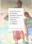 Guía histórica de fondas, posadas, hoteles, restaurantes, tabernas y chacolis de Bilbao