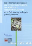 Los Orígines históricos del clúster de electronica, informatica y telecomunicaciones en el País Vasco y su legado para el presente