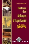 Histoire des Abbayes d'Aquitaine