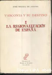 Vasconia y su destino. I. La regionalizacion de Espaa