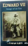 Edward VII : Image of an Era 1841-1910